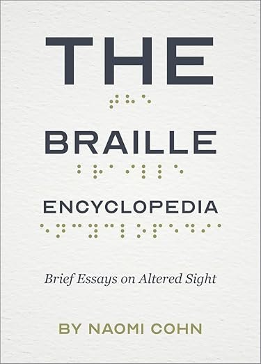 REVIEW: The Braille Encyclopedia: Brief Essays on Altered Sight by Naomi Cohn
