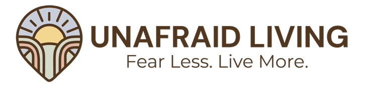 Unafraid Living — Fear Less, Live More