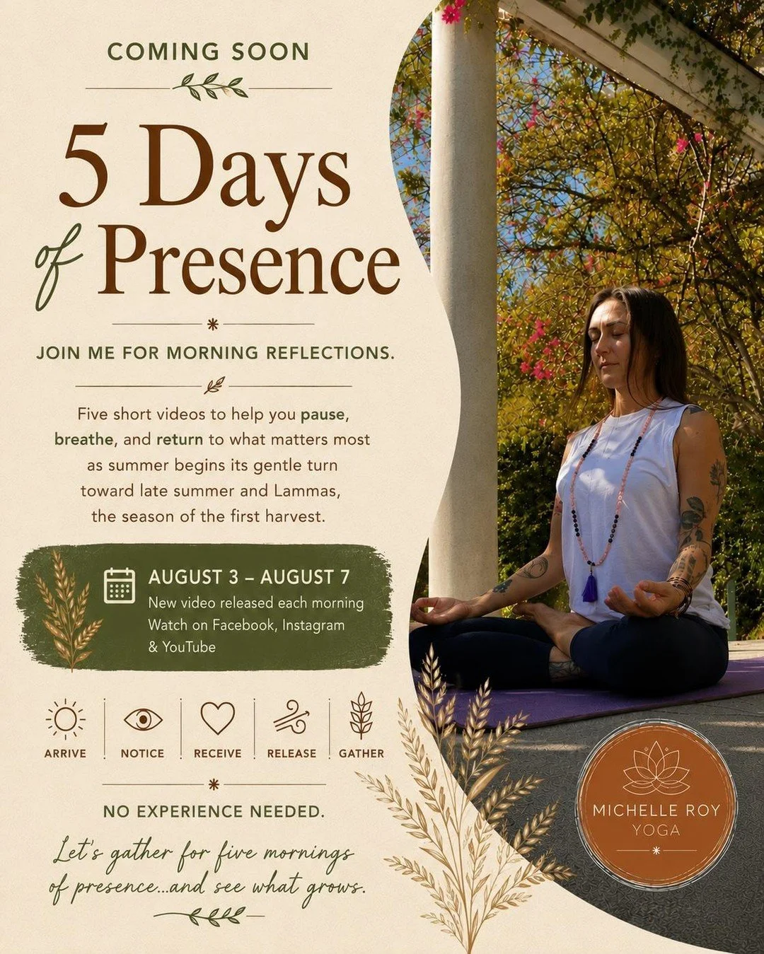 ✨ In August, I'll be sharing a new offering that's been quietly taking shape.

5 Days of Presence is a free mindfulness video series inspired by the gentle transition into late summer, the approaching harvest season of Lammas, and the simple practice