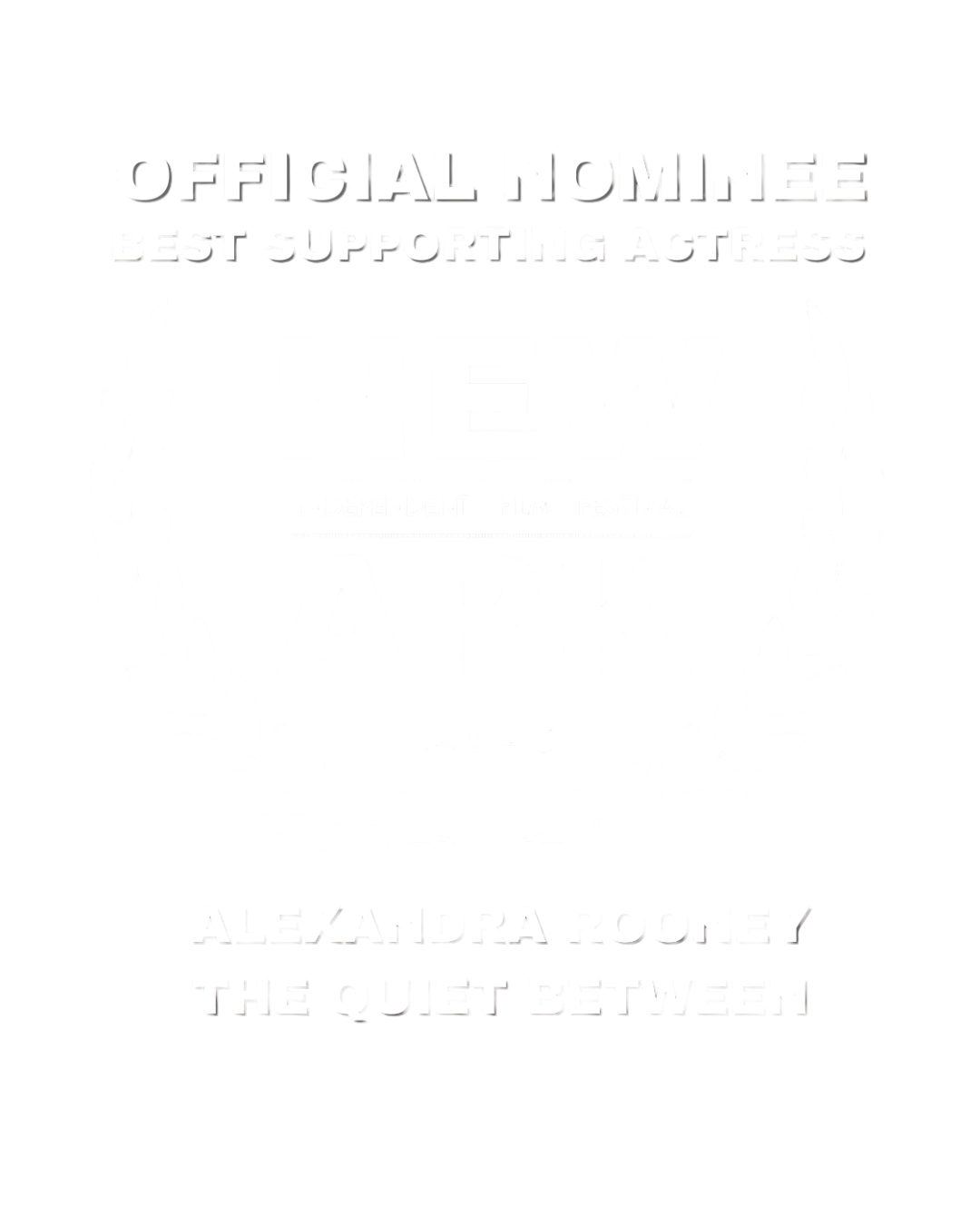 Award badge for a film festival with a laurel wreath, acknowledging Alexandra Rooney's film "The Quiet Between" as an official nominee for Best Supporting Actress in the 2026 New Ark Independent Film Festival.