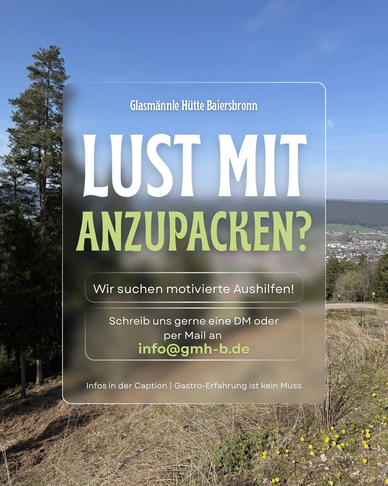 Auf der Glasm&auml;nnle H&uuml;tte entsteht gerade etwas Neues &ndash; und wir suchen Menschen, die Bock haben mitzurocken! 🏔️✨

Ganz egal, ob du Sch&uuml;ler:in bist, nebenbei ein paar Stunden arbeiten willst, im Eventbereich Gas geben m&ouml;chtes