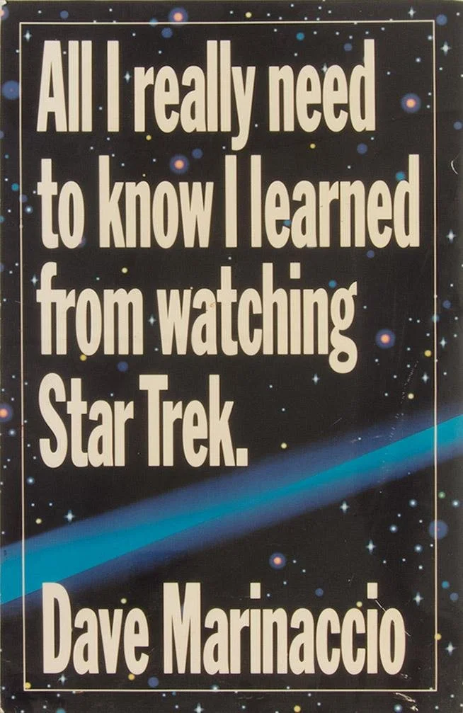 Dave Marinaccio,   All I Really Need to Know I Learned from Watching Star Trek,  19" x 30"