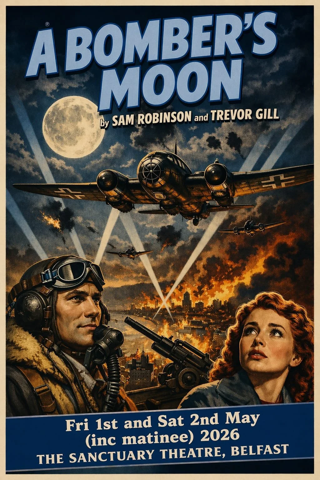 A Bomber's Moon show poster showing new show dates of 1st and 2nd of May at the sanctuary Theatre.
