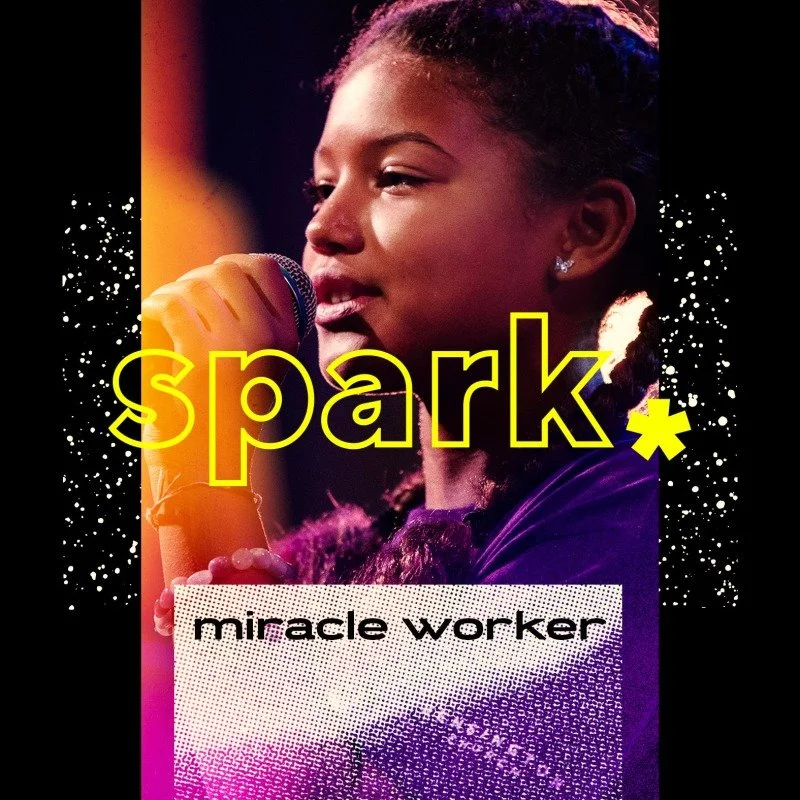 Young girl speaking or singing into a microphone with the words 'spark*' and 'miracle worker' overlaid on the image.