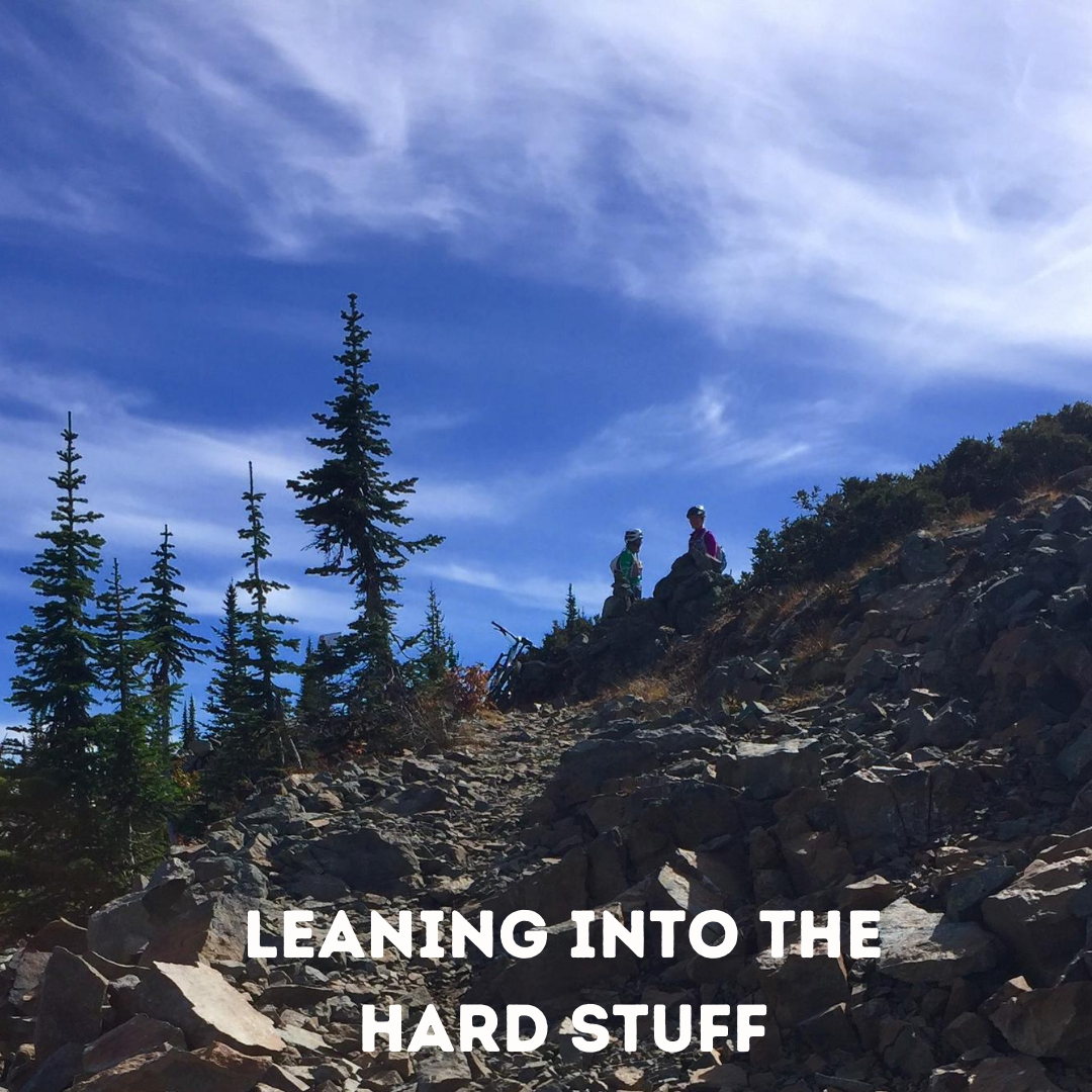 Leaning Into the Hard Stuff