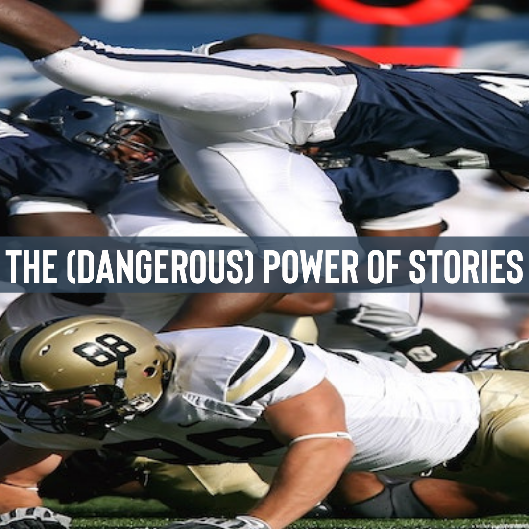 The (Dangerous) Power of Stories