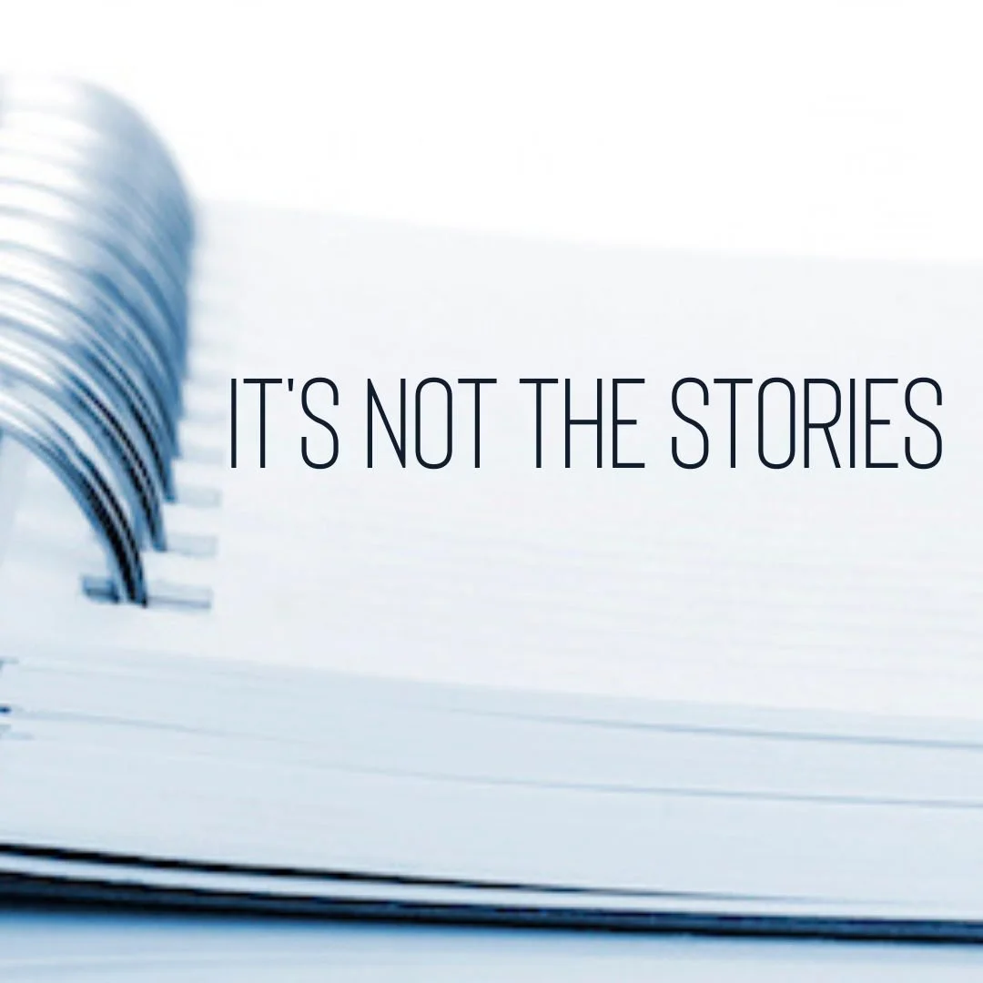 It's Not The Stories
