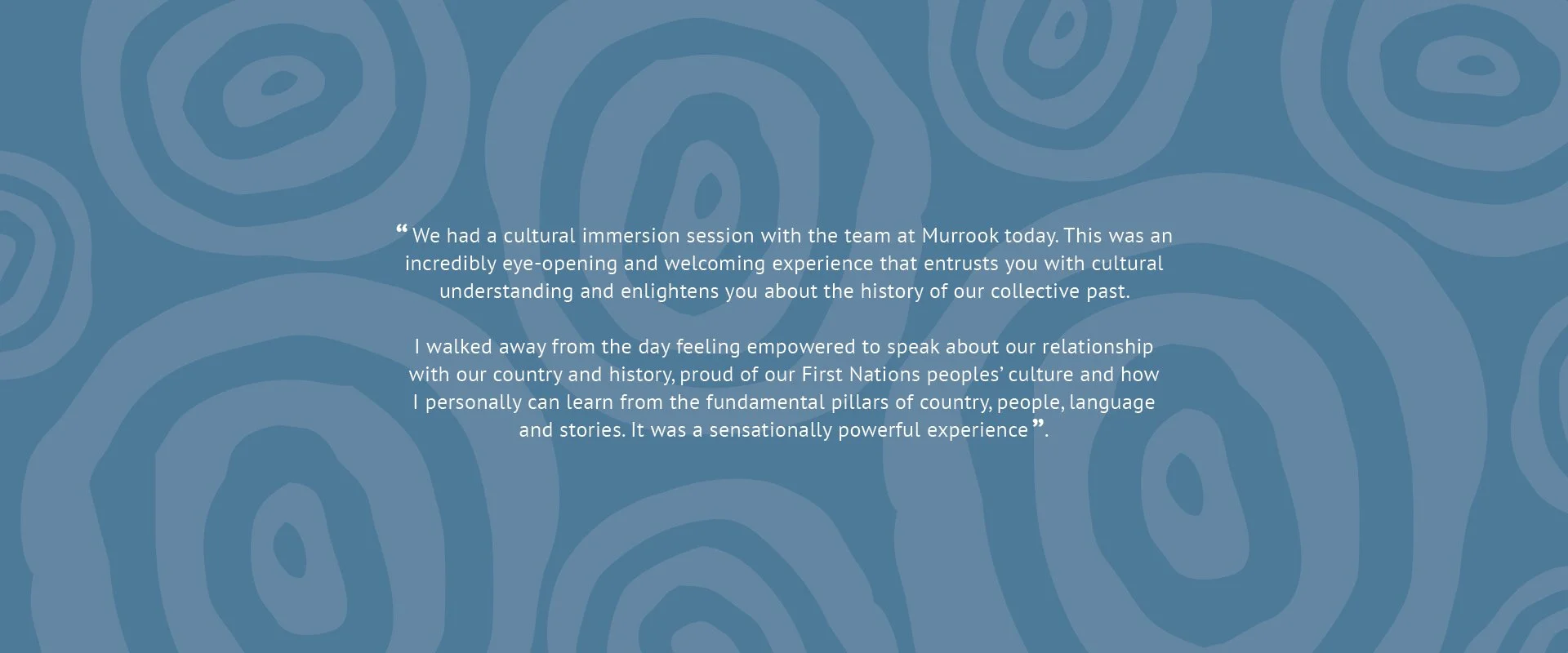 A blue background with a subtle pattern of concentric irregular ovals. White text in the center shares a personal testimonial about a cultural immersion experience.