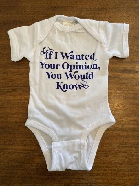 If I Wanted Your Opinion Onesie