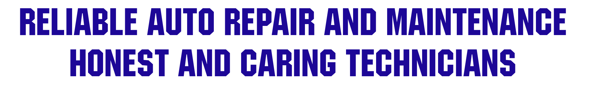 Text on a black background in large, bold, purple capital letters that reads: 'RELIABLE AUTO REPAIR AND MAINTENANCE HONEST AND CARING TECHNICIANS'.