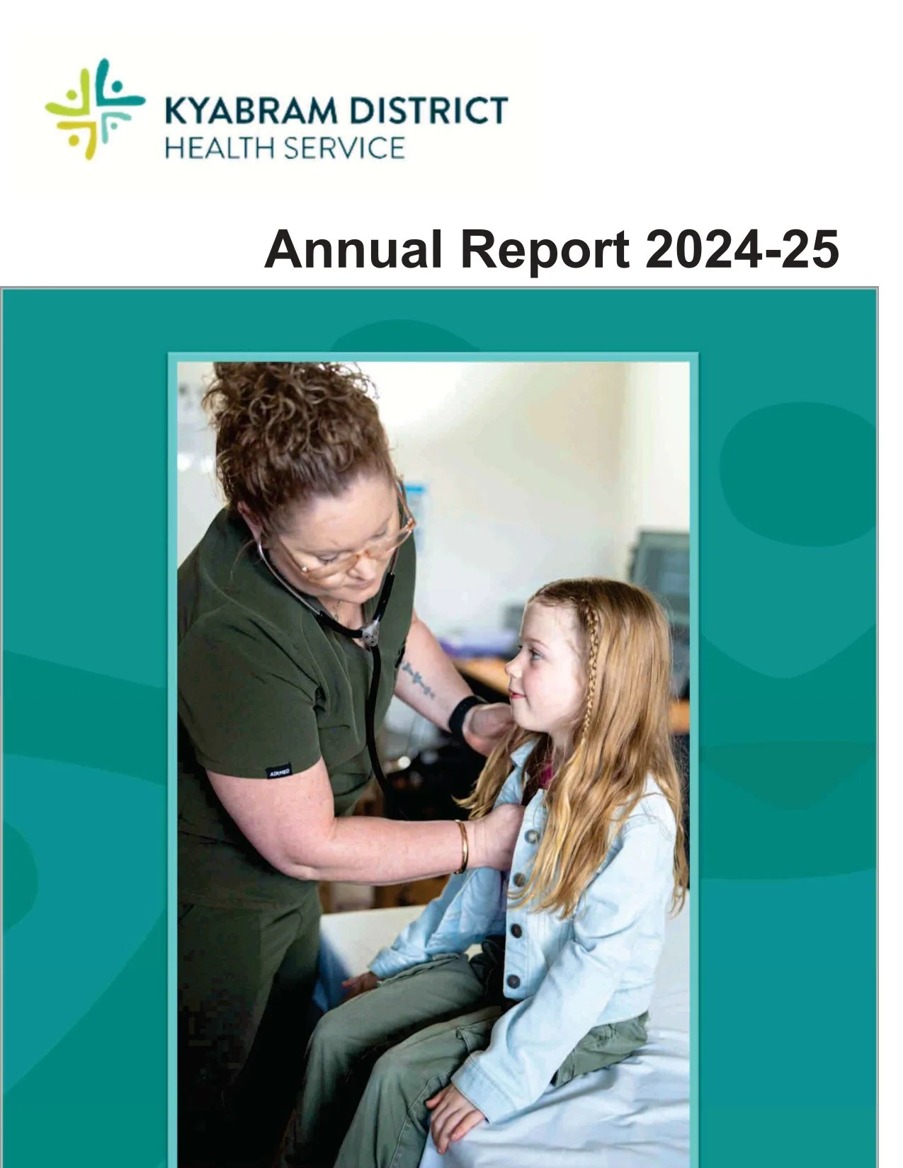 The cover of the Kyabram District Health Service Annual Report 2024-25 features a nurse examining a young girl in a medical setting.