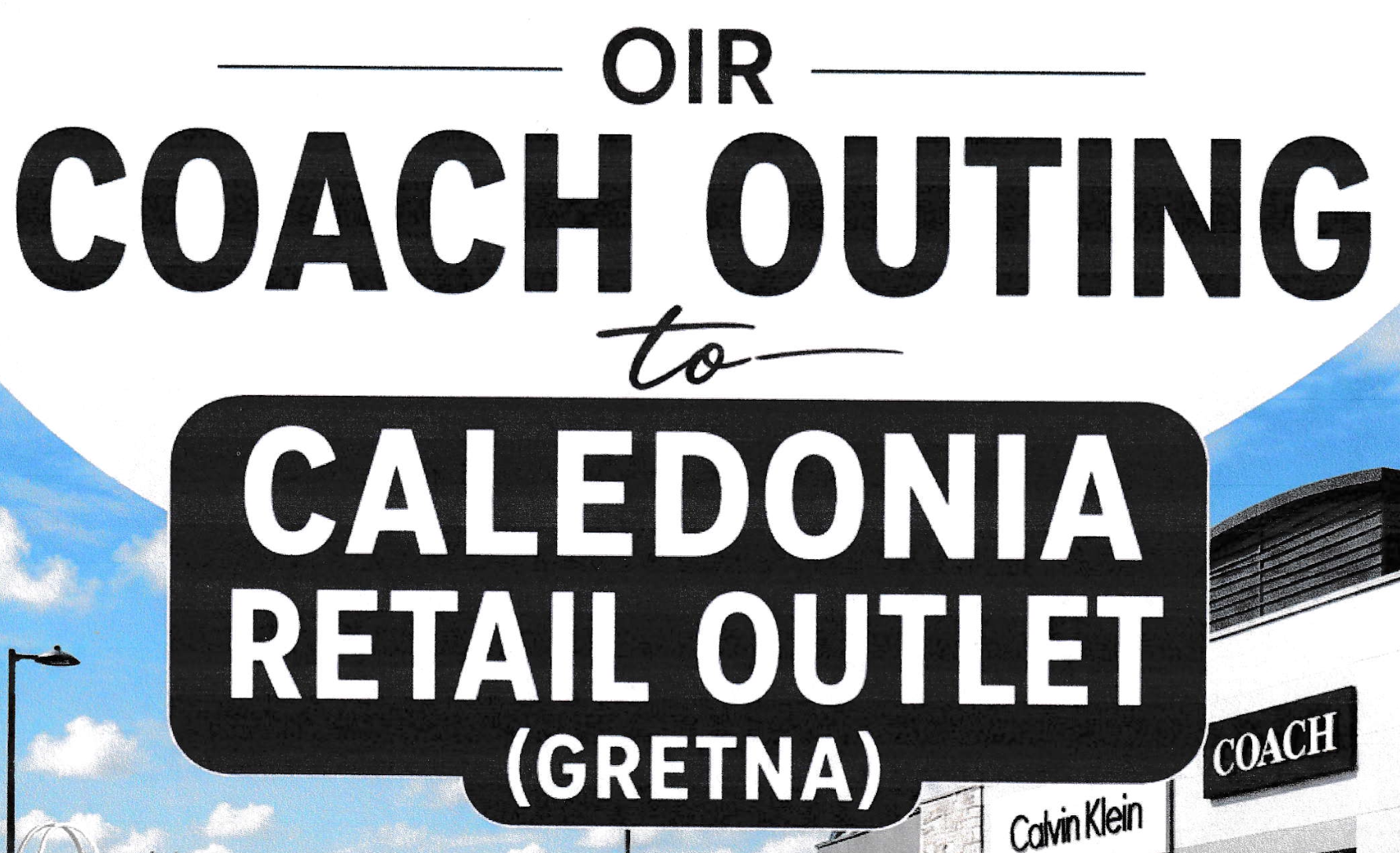 OIR COACH OUTING TO CALEDONIA RETAIL OUTLET (Gretna), WEDNESDAY 25TH NOVEMBER 2026