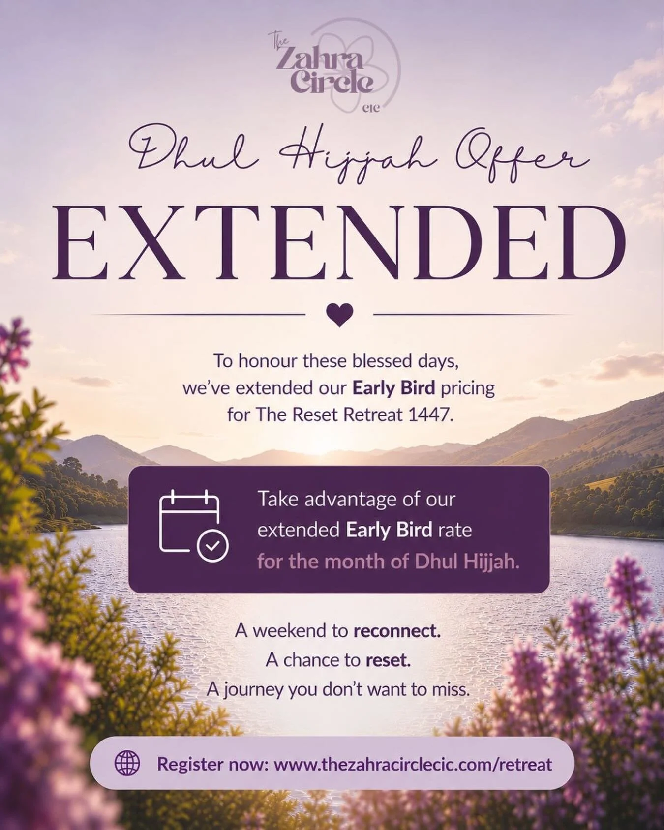 🌙 Dhul Hijjah Offer Extended ✨

To honour these blessed days, we&rsquo;ve decided to extend our Early Bird pricing for The Reset Retreat 1447 💜

A weekend of sisterhood, spirituality, reflection, laughter, adventure, wellbeing, and meaningful conne