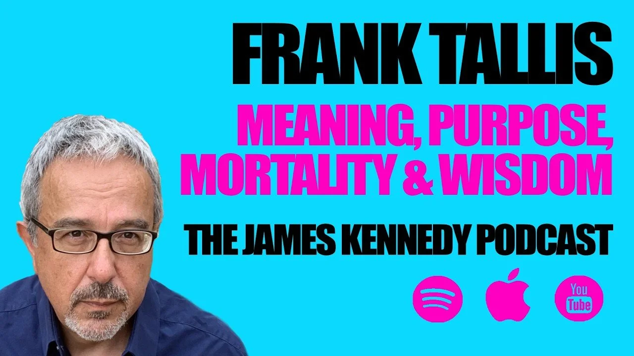 DR. FRANK TALLIS - FINDING MEANING AND LIVING WISELY