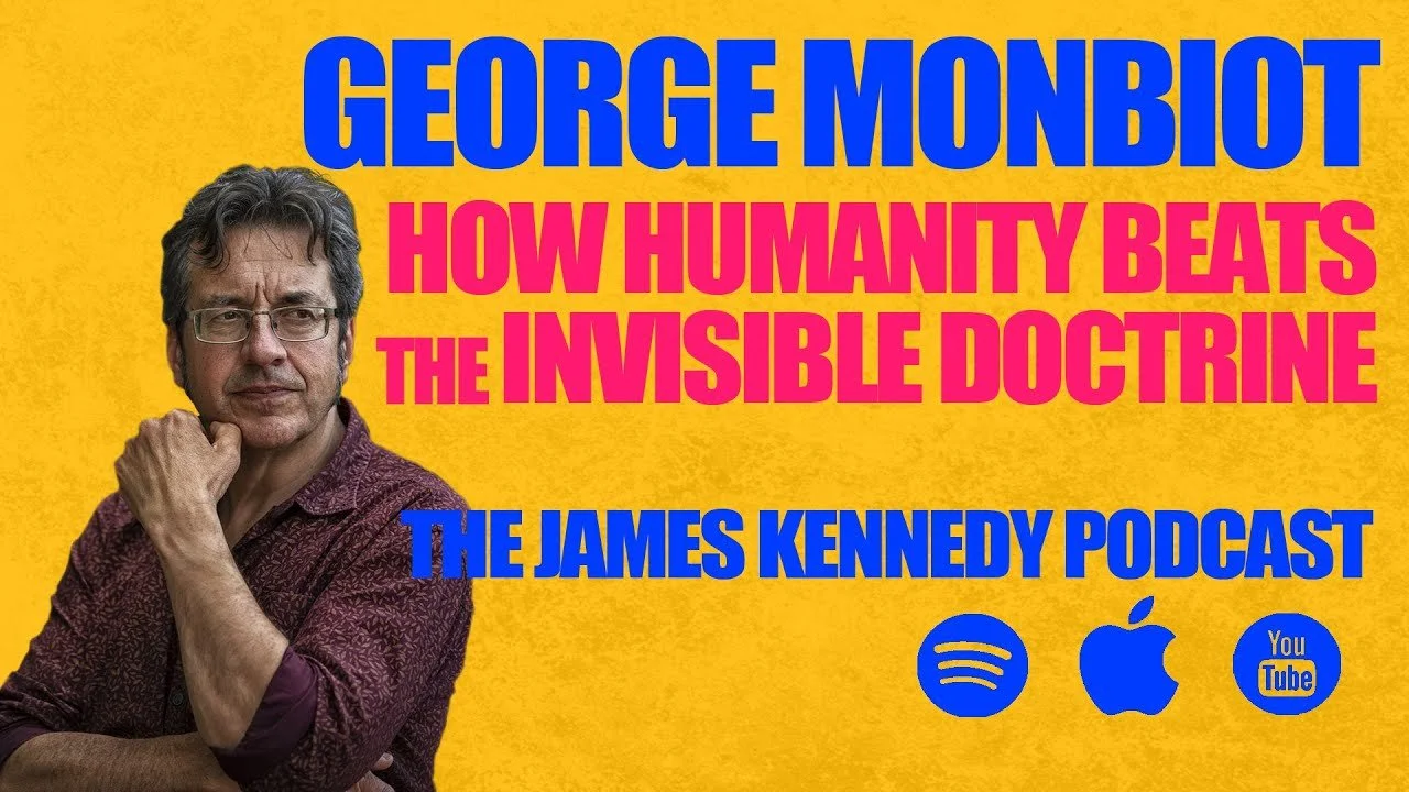 GEORGE MONBIOT - HOW WE BEAT THE INVISIBLE DOCTRINE