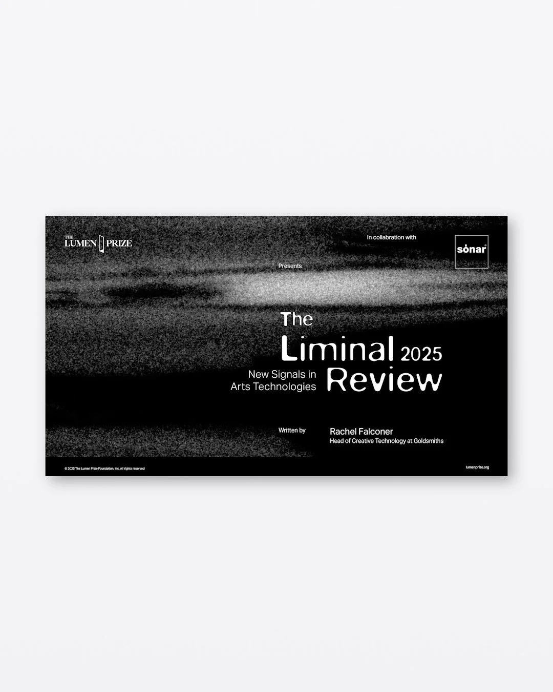 (318) The Liminal Review - Lumen Prize Foundation - 2025

This deck reviews how artists are engaging with new technology. They gather artists and curators who are building not just new aesthetics, but new ways of paying attention to the world.

Acces
