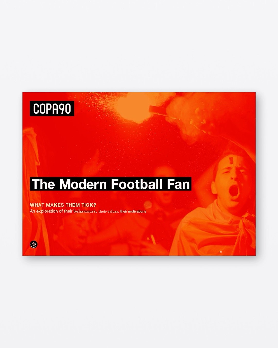 (334) The Modern Football Fan - COPA90 - 2018

A beautifully creative report on how young football fans are reshaping the game through social media, gaming, music and digital content.

Access the full Slideshowcase collection by subscribing to the ne