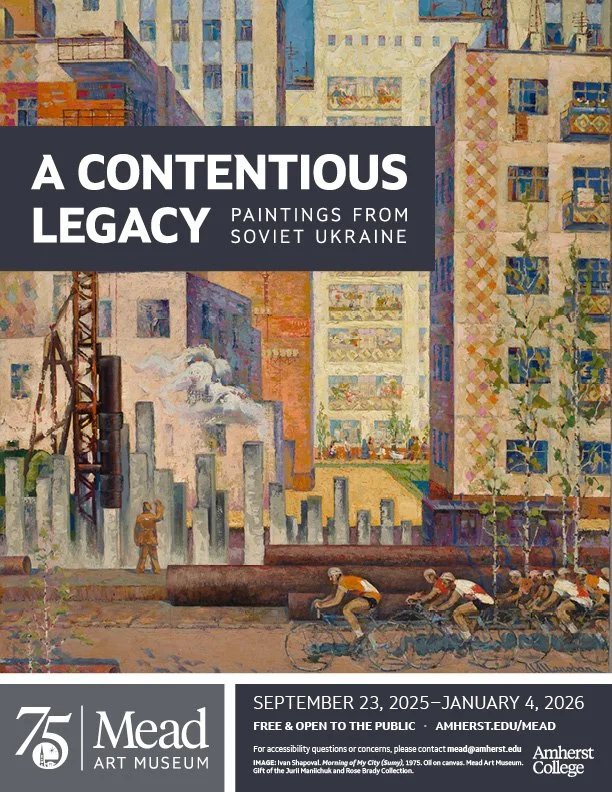 A poster promoting the "A Contentious Legacy: Paintings from Soviet Ukraine" exhibition at the Mead Art Museum, featuring a painting of buildings and cyclists passing by.