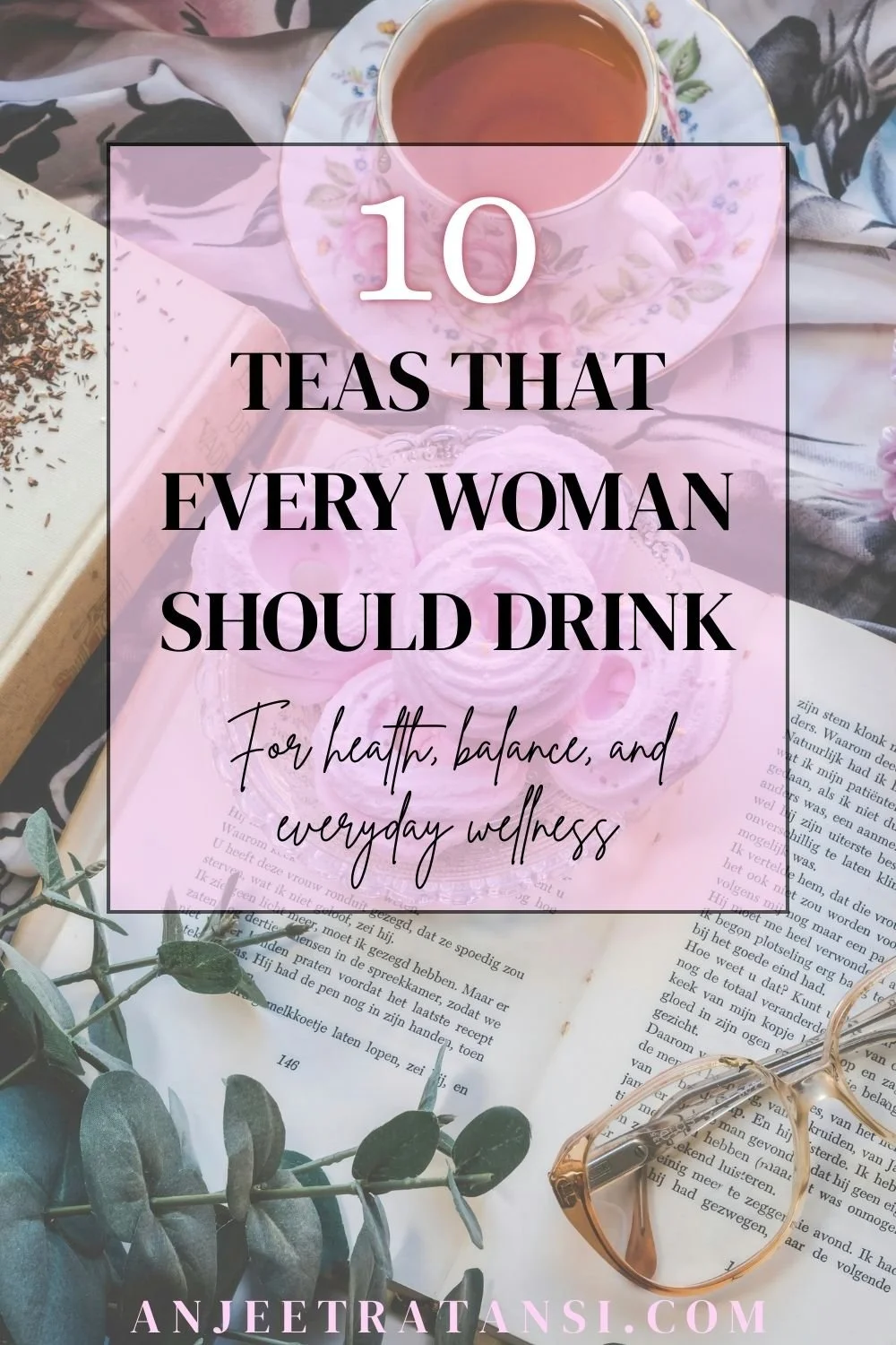 10 Teas that every woman should drink