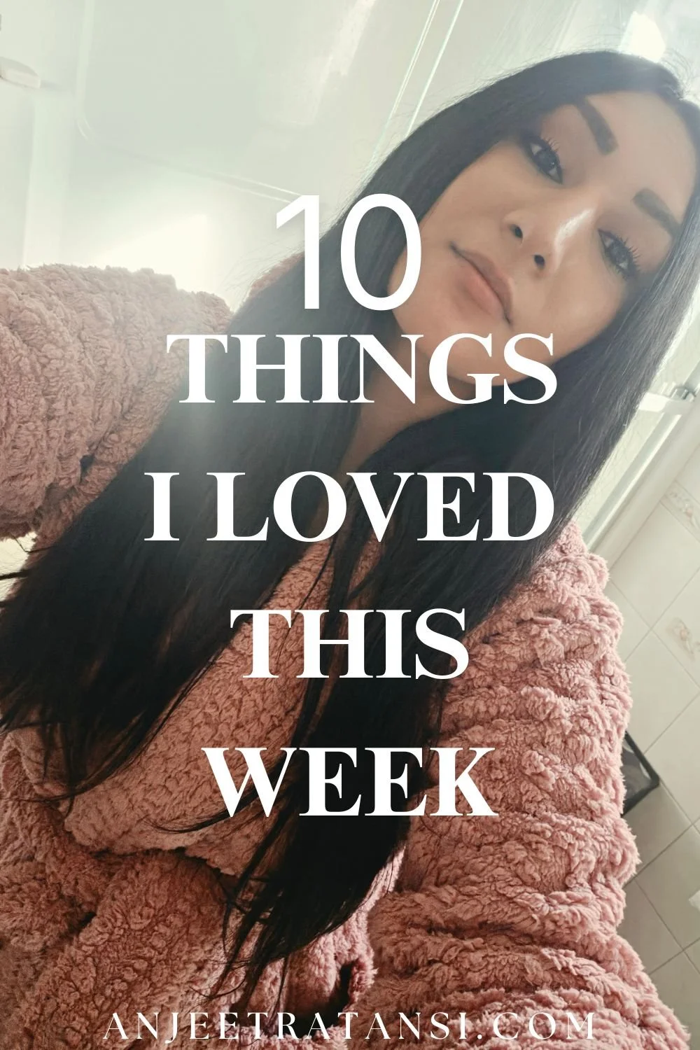 10 Things i loved this week