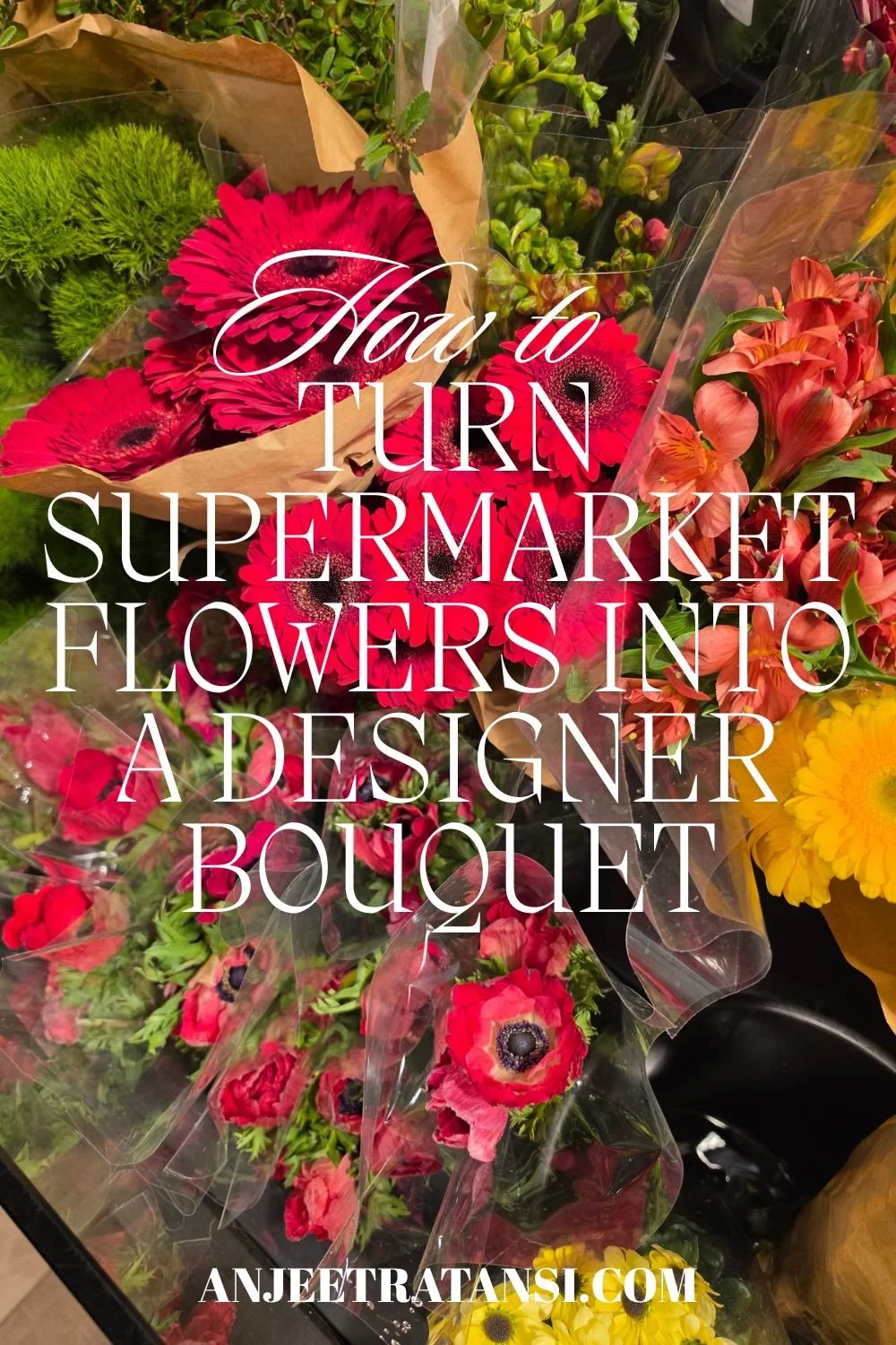how to turn supermarket flowers into a designer Bouquet 