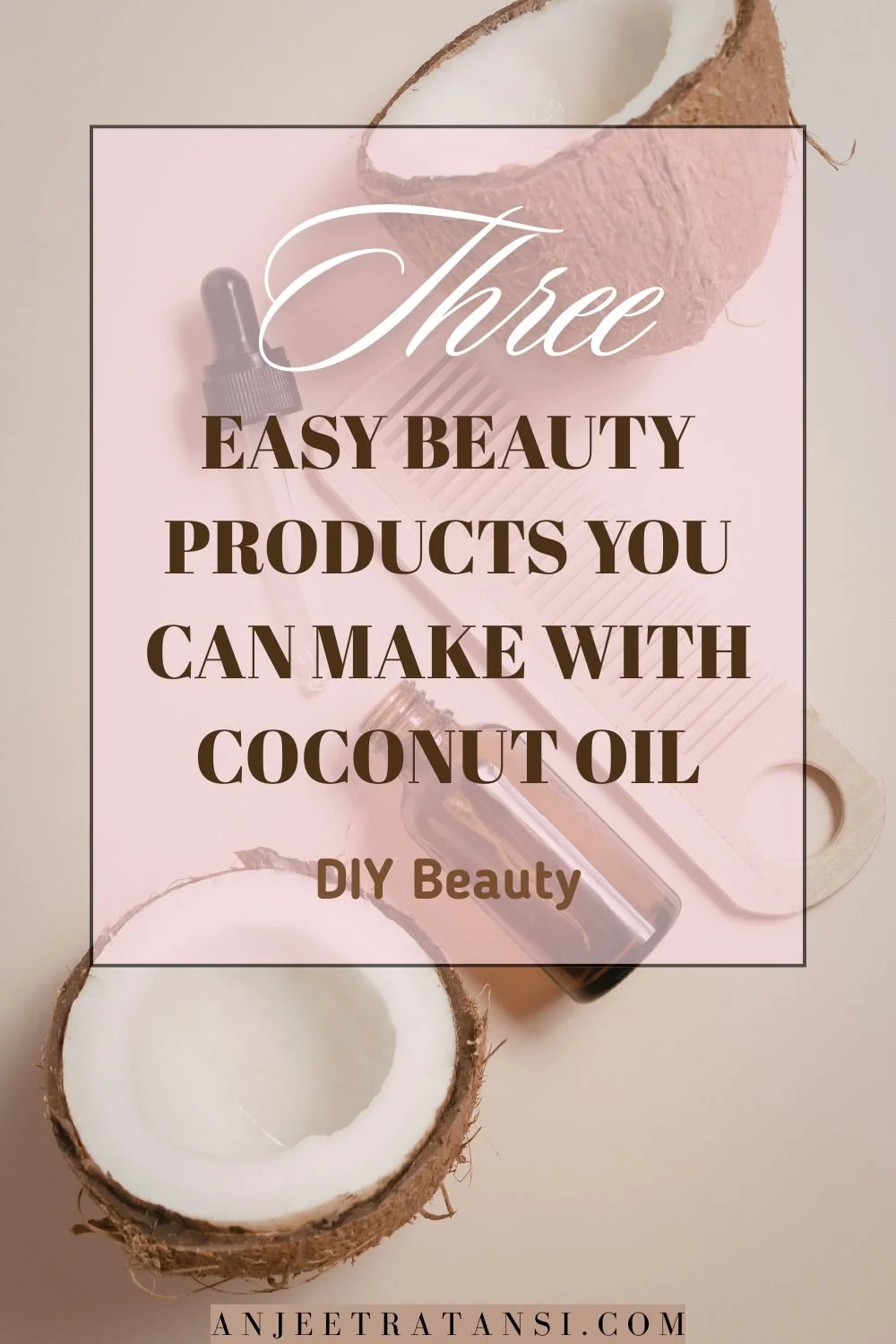 3 Beauty products you can make with coconut oil (natural &amp; affordable
