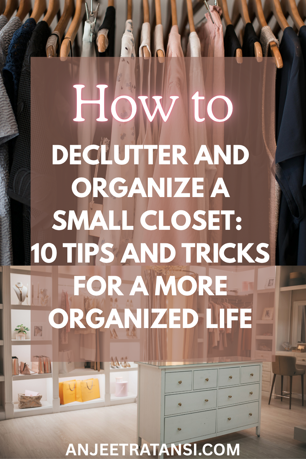 How to declutter and organize a small closet: 10 Tips and tricks for a more organized life