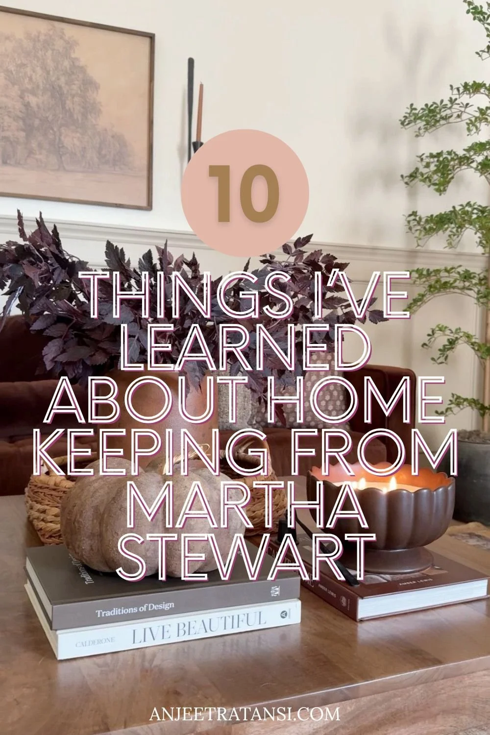 10 Thing I've learned about home keeping from Martha Stewart