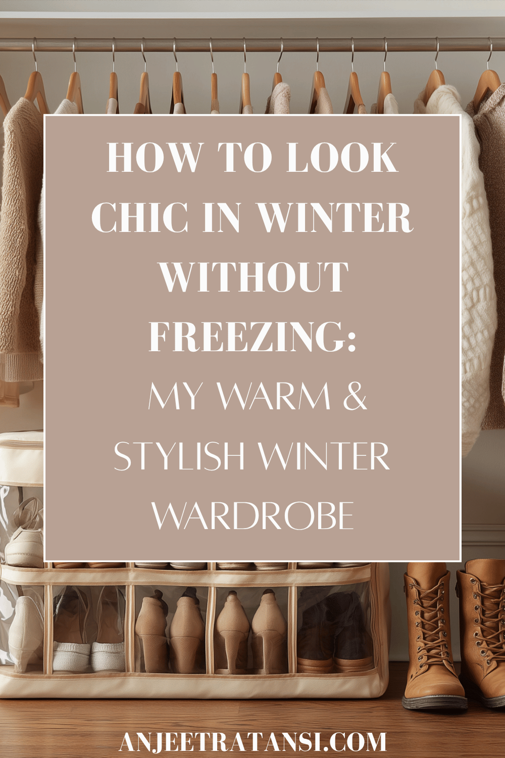 How to look chic in winter without freezing: My warm and stylish winter wardrobe