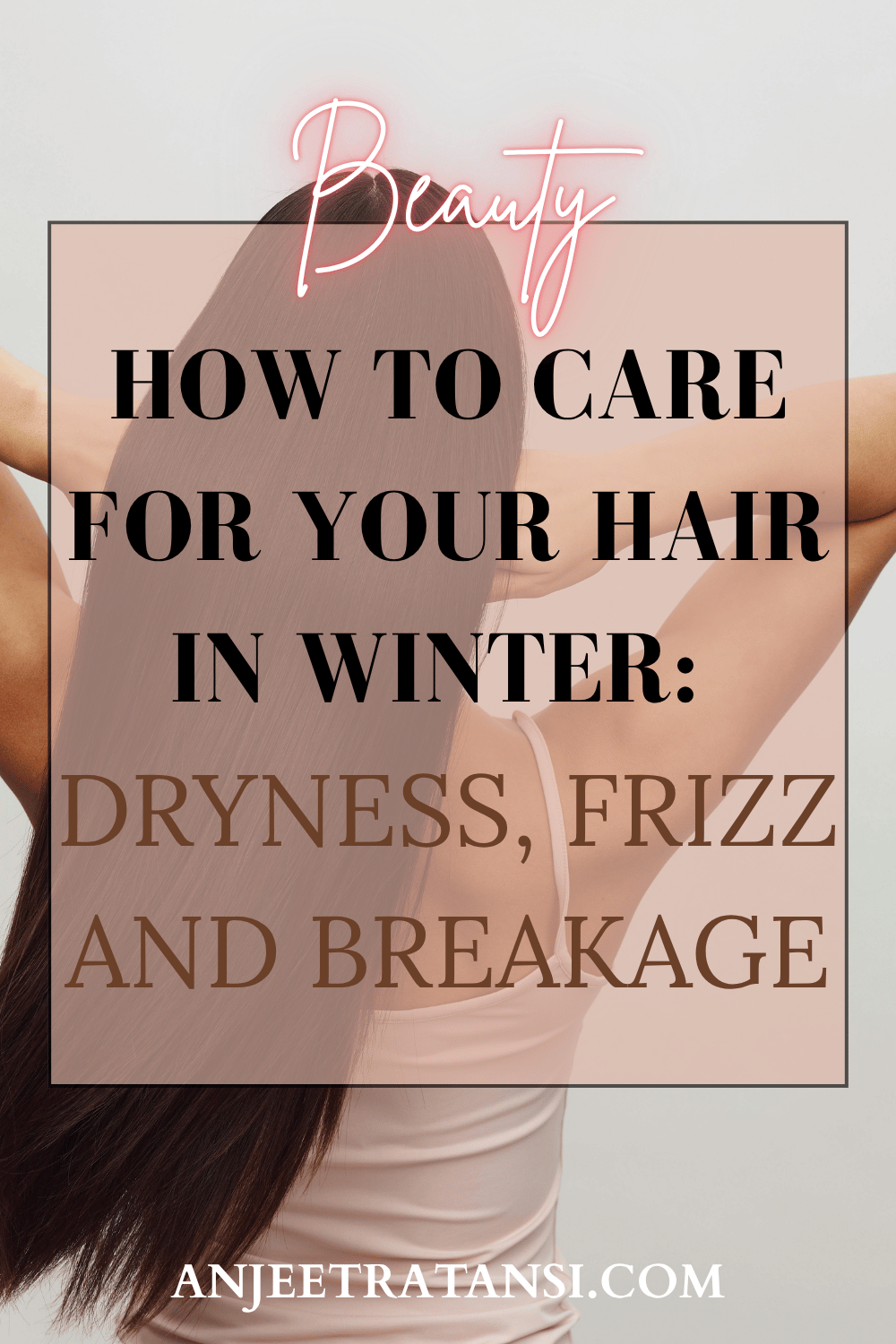 How to Care for Your Hair in Winter: Dryness, Frizz and Breakage