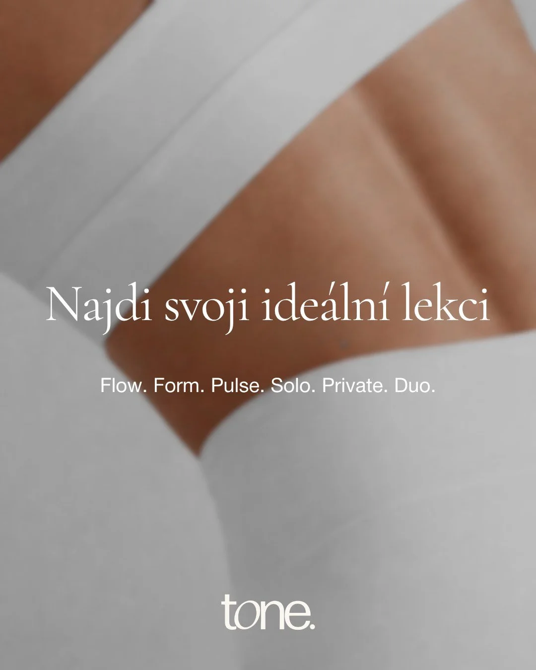 Najdi svoji ide&aacute;ln&iacute; lekci. 🤍

U n&aacute;s si vybere&scaron; &ndash; ať přich&aacute;z&iacute;&scaron; poprv&eacute; nebo cvič&iacute;&scaron; pravidelně roky.

tone. flow &mdash; klidně, vědomě, v pomalej&scaron;&iacute;m rytmu
tone. 