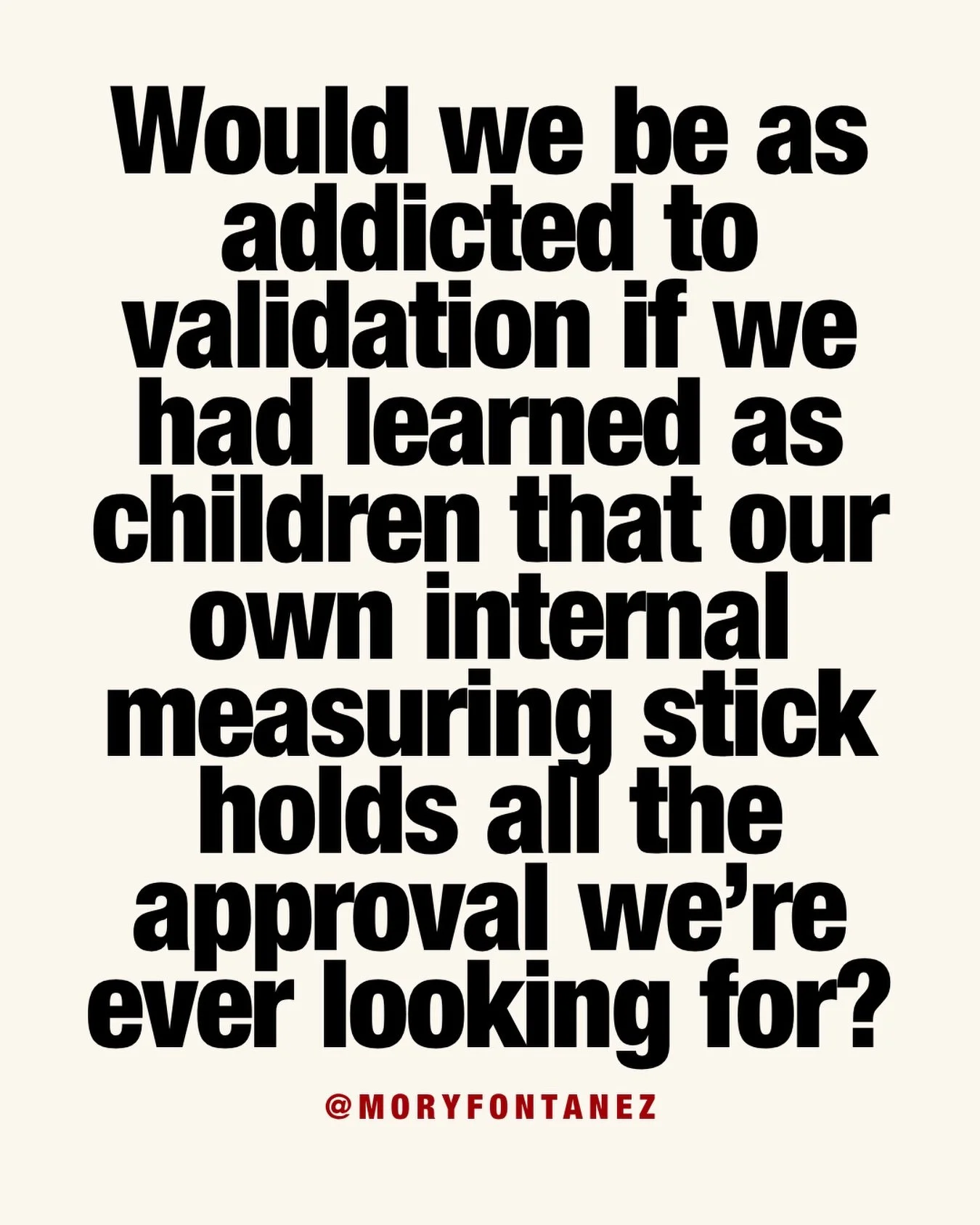 From our earliest days, we&rsquo;re conditioned to look outside ourselves for validation. That&rsquo;s survival. But there comes a point when life shifts. You&rsquo;re no longer dependent. You&rsquo;re responsible for your own decisions. And that sam