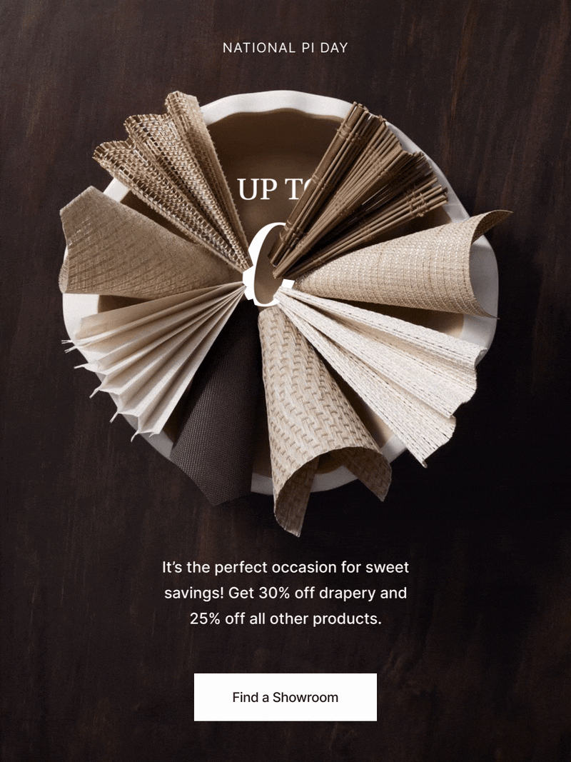 A promotional flyer for National Pi Day featuring a circle of fabric swatches in neutral colors arranged in a fan shape on a dark wooden surface, with text about discounts on drapery and other products and a "Find a Showroom" button.
