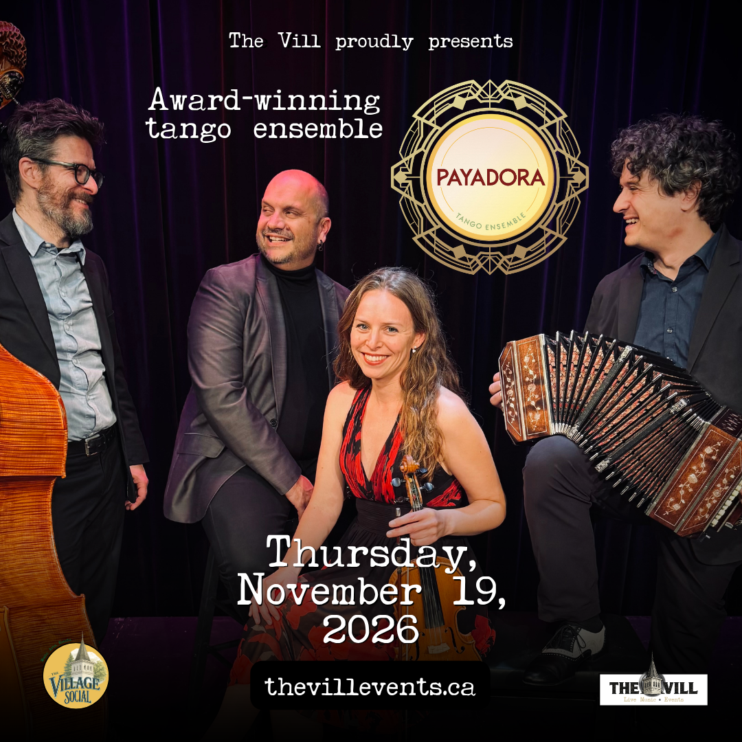 Poster for the award-winning tango ensemble Payadora performing on November 19, 2026, at The Village Social, featuring four band members with musical instruments on a black stage.