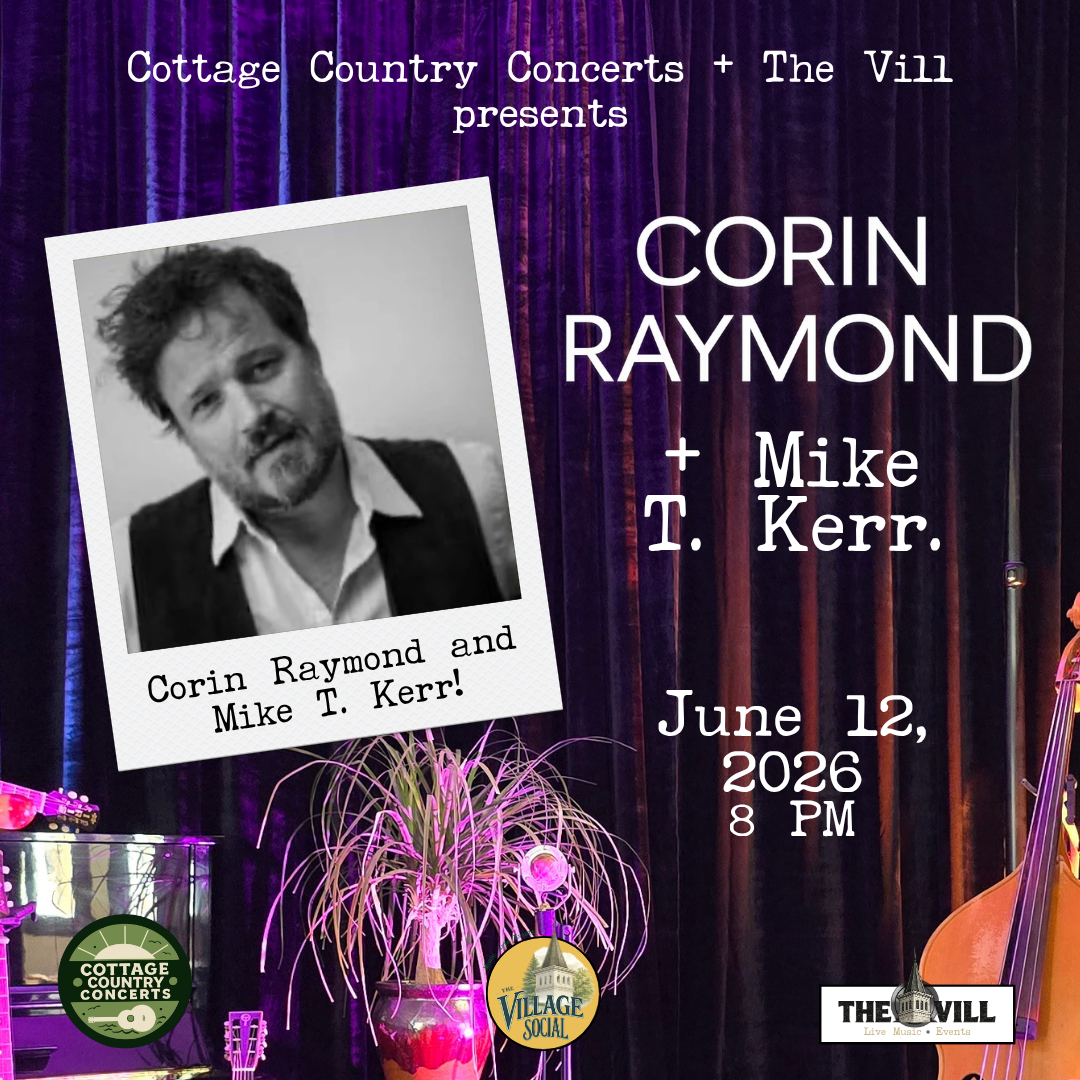 Event poster for Cottage Country Concerts and The Vill presenting Corin Raymond and Mike T. Kerr on June 12, 2026, at 8 PM, featuring a black and white portrait of Corin Raymond with a purple curtain background and music-themed decorations.