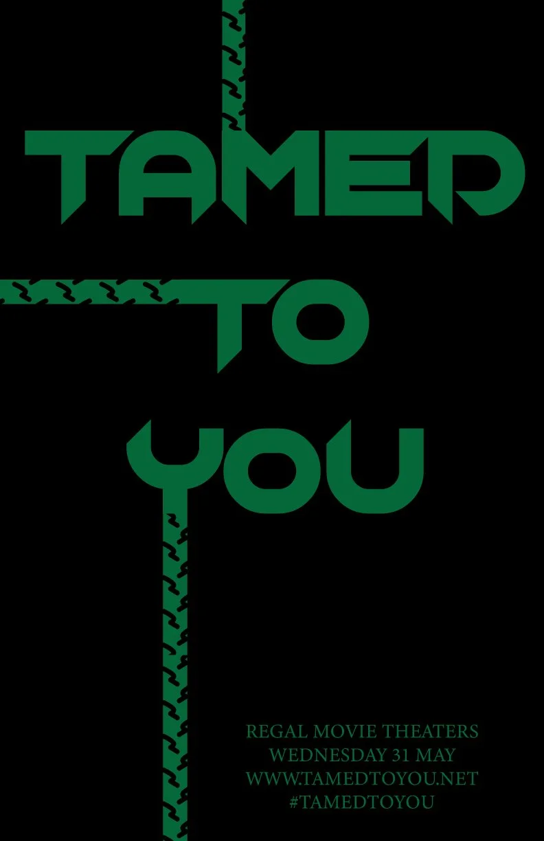 Poster with the words "Tamed to You" in large green letters, arranged vertically along a cross-shaped design, with additional text about Regal movie theaters screening on May 31st, and a website URL.