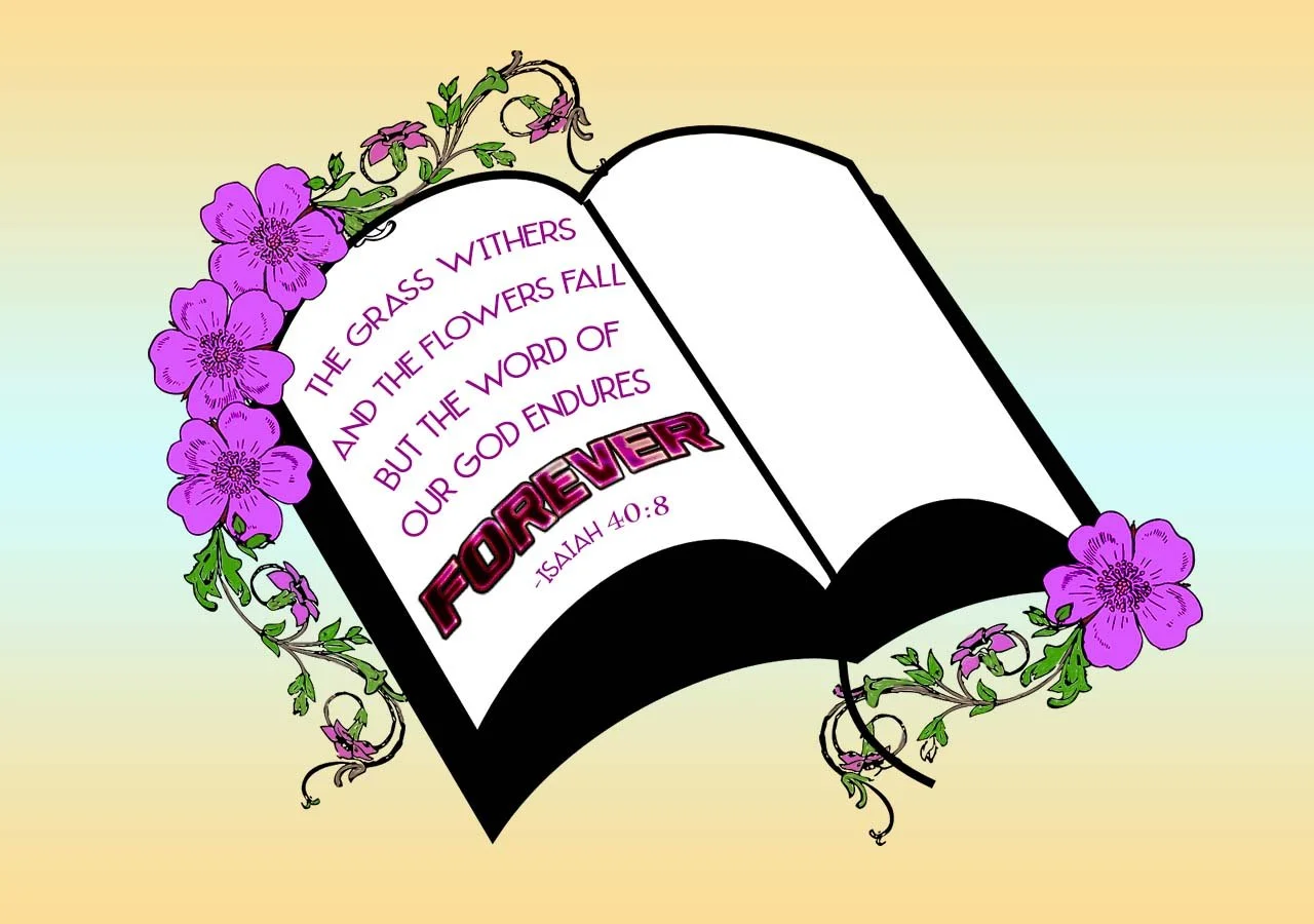 An open Bible surrounded by purple flowers with a rainbow-colored gradient background. The Bible verse on the page reads: "The grass withers and the flowers fall but the word of our God endures forever. - Isaiah 40:8." The word "FOREVER" appears in l