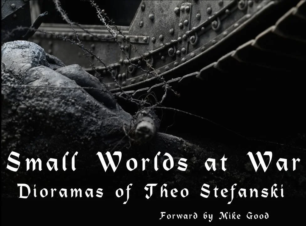 Small Worlds at War: Dioramas of Theo Stefanski