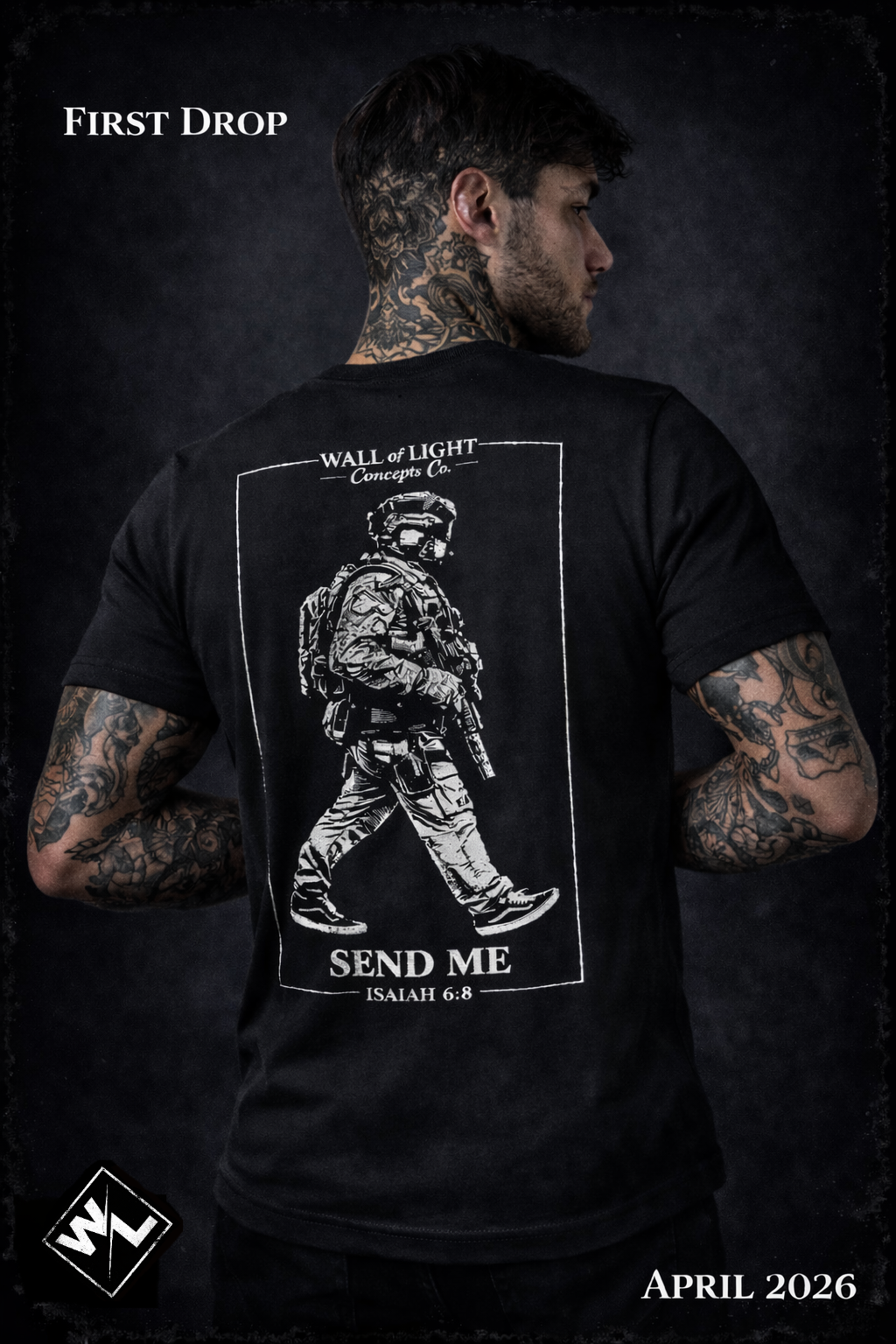 A man with tattoos on his arms and neck wearing a black T-shirt with a white illustration of a soldier and text reading "Wall of Light Concepts Co." and "Send Me Isaiah 6:8." The date "April 2026" is in the bottom right corner.