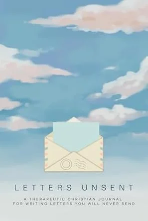 Letters Unsent. Book By Lamb and Light Publishing. Sold on Amazon. Christian Educator and Author Michele Gowanlock. @lambandlightpublishing