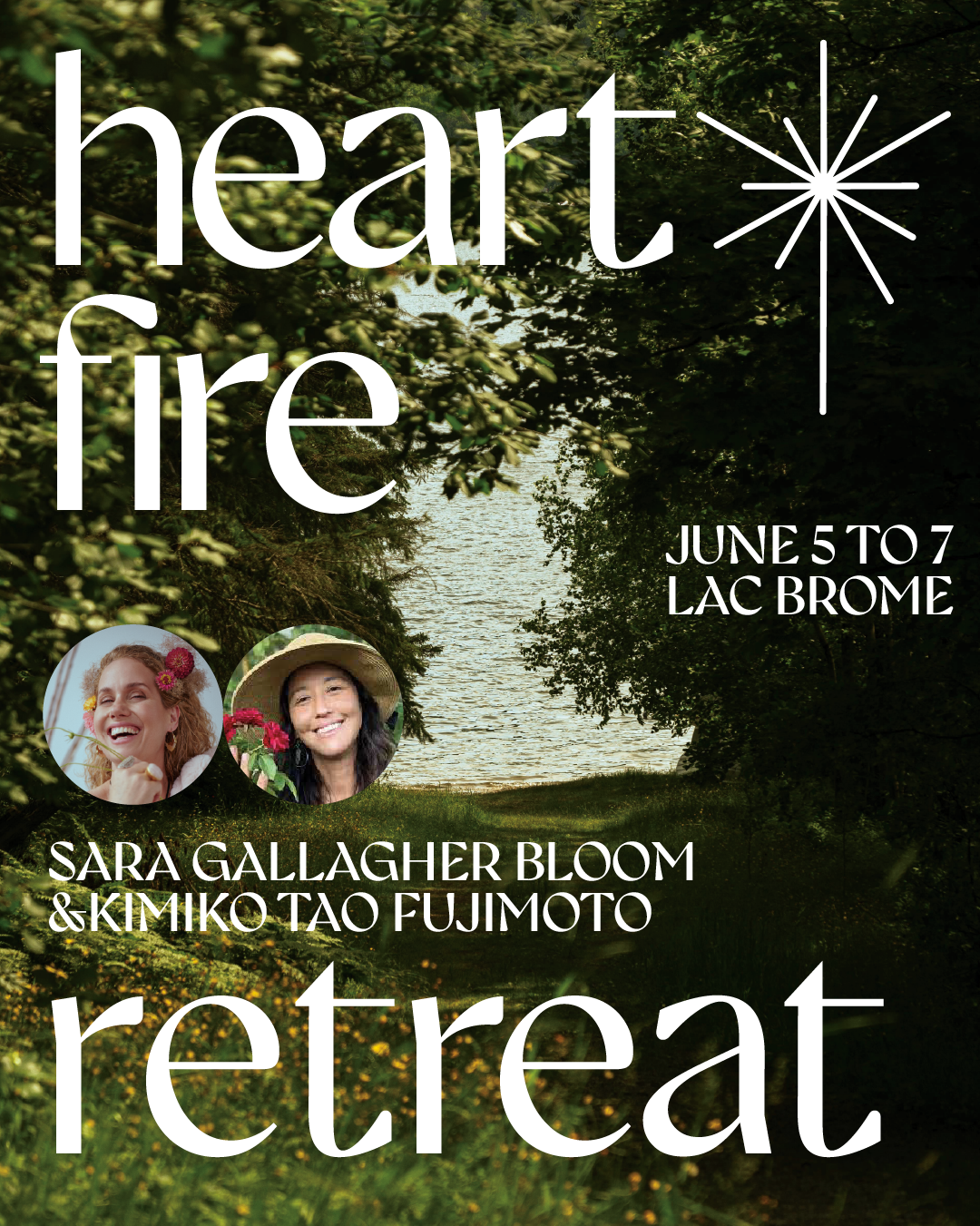 Poster for the Heartfire Retreat with a nature background, featuring photos of two women, event dates June 5-7 at Lac Brome, and names Sara Gallagher Bloom and Kimiko Tao Fujimoto.