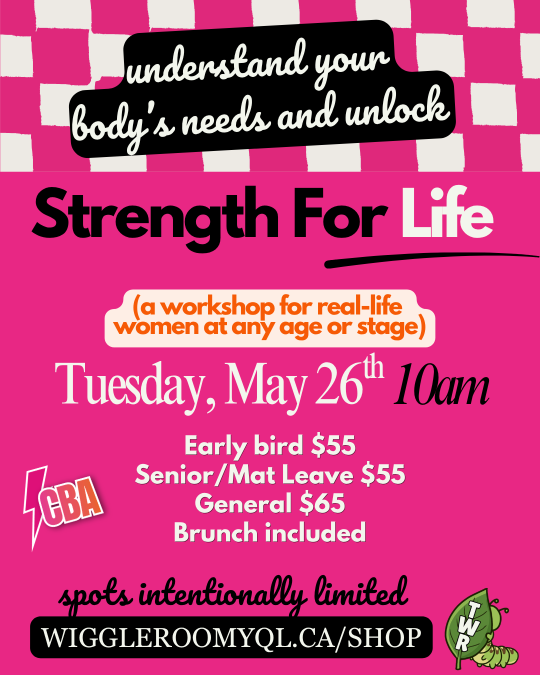 Pink poster advertising a workshop for women titled "Strength For Life" on Tuesday, May 26th at 10 am, with pricing details, a logo, and a web address WIGGLEMYYQL.CA/SHOP.