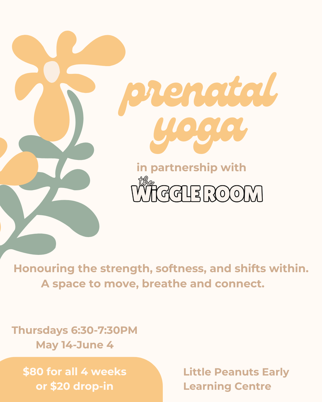 Flyer for prenatal yoga classes in partnership with The Wiggle Room, beginning May 14 and ending June 4, held Thursdays from 6:30 to 7:30 PM at Little Peanuts Early Learning Centre, costing $80 for all four weeks or $20 drop-in, with a floral design on the left side.