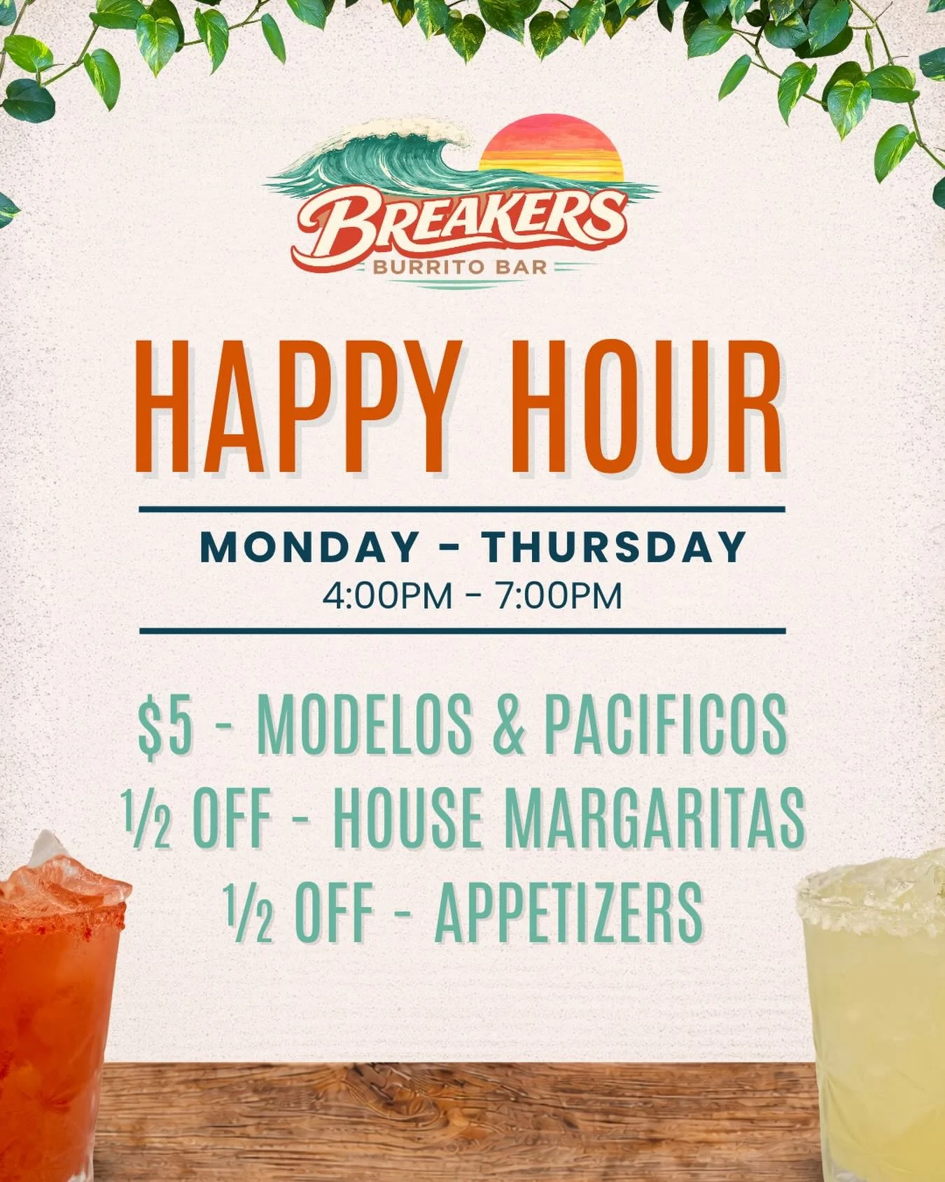 When you need to unwind, come out to happy hour at Breakers Burrito Bar!!

Monday-Thursday | 4:00PM-7:00PM
$5 - Modelos &amp; Pacificos
1/2 Off - House Margaritas
1/2 Off - Appetizers