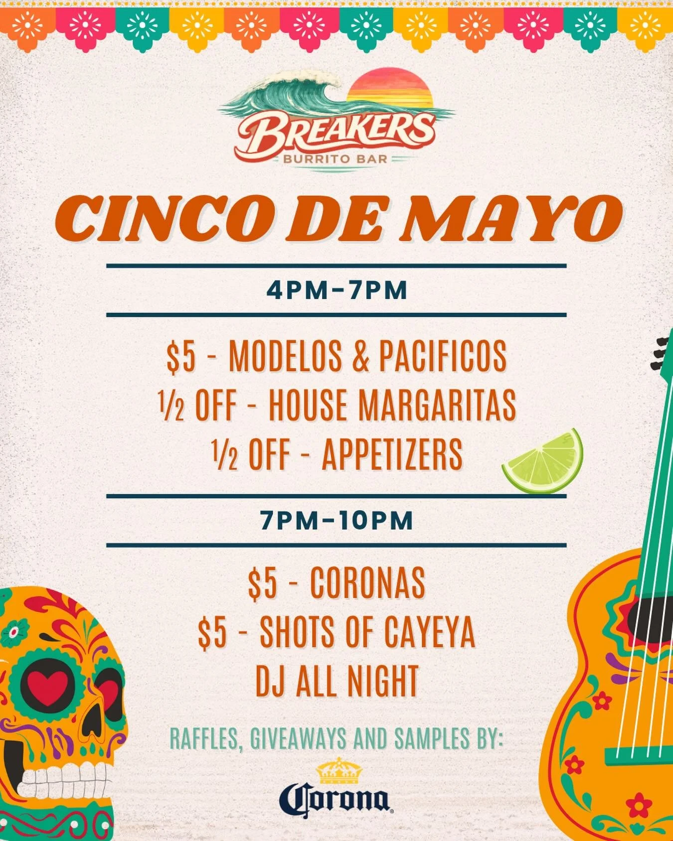 Spend Cinco De Mayo at Breakers Burrito Bar!

We have specials all day and night, including raffles, giveaways and samples by Corona!

From 4PM-7PM, enjoy:
$5 Modelos &amp; Pacificos
50% off house margaritas
50% off appetizers

Then from 7PM-10PM, en