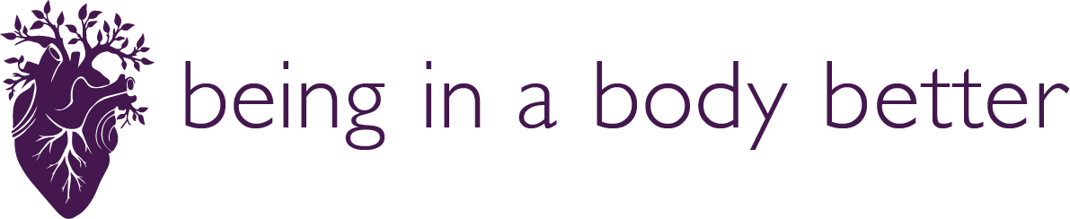 Being In A Body Better