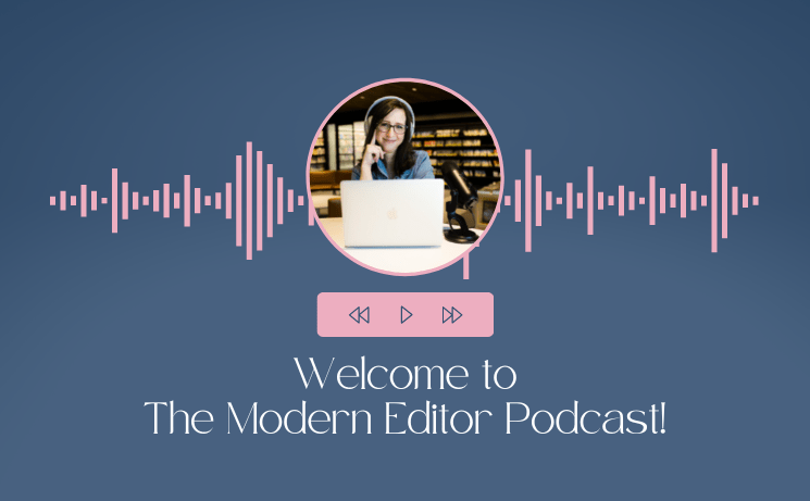 Welcome to The Modern Editor Podcast!