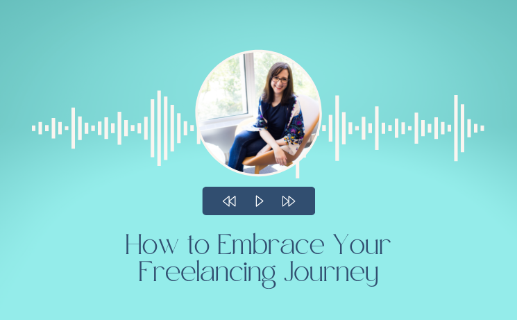 How to Embrace Your Freelancing Journey