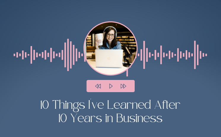10 Things I've Learned After 10 Years in Business