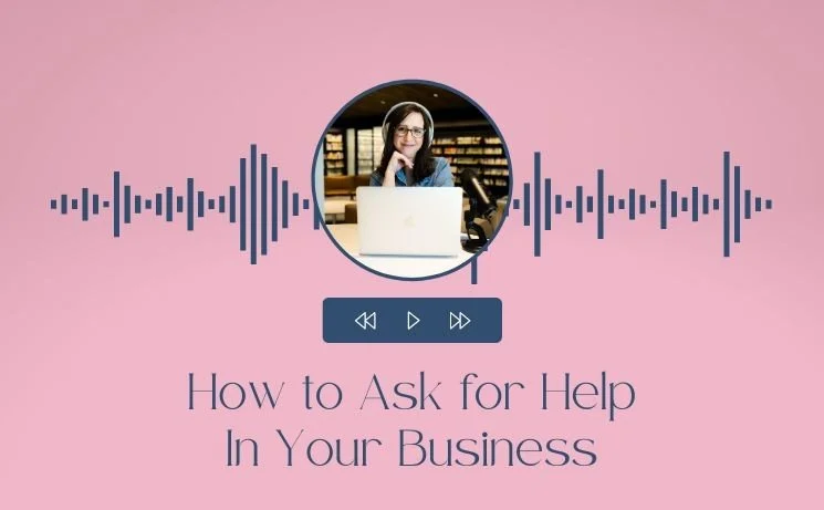 How to Ask for Help In Your Business